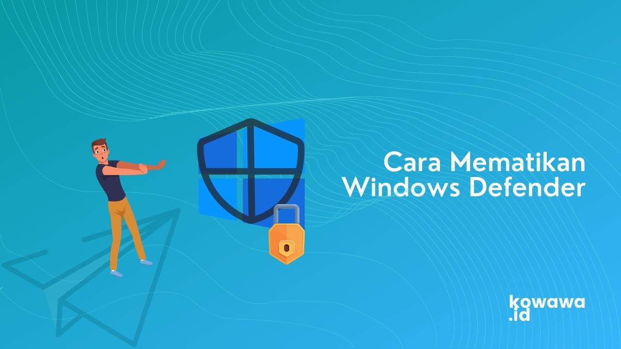 Cover Cara Mematikan Windows Defender