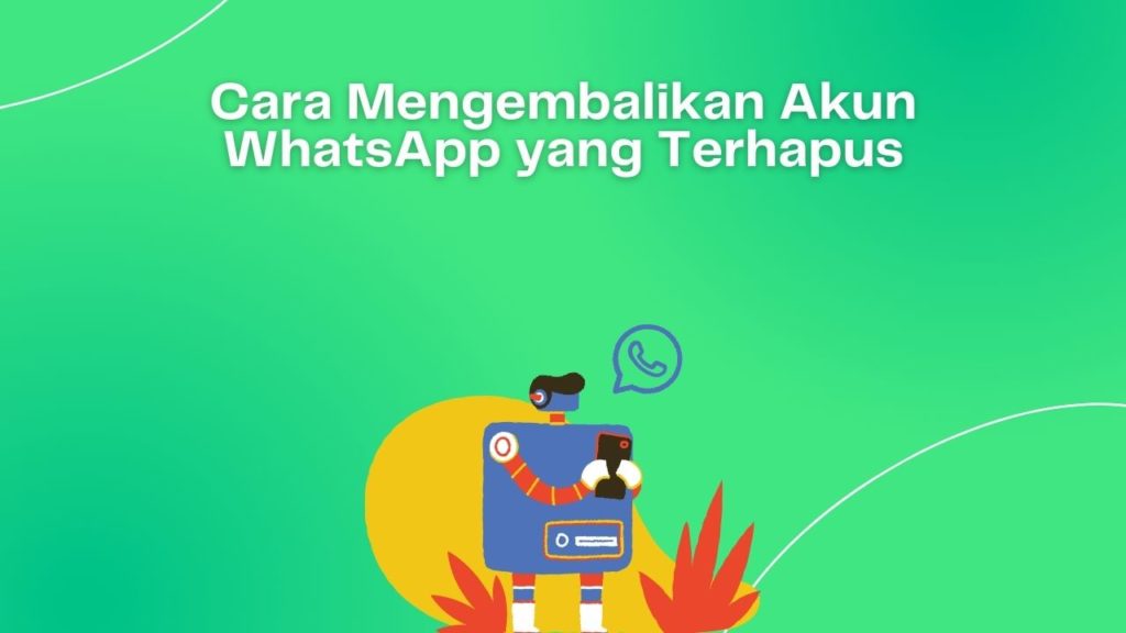 Cover Cara Mengembalikan Akun WhatsApp yang Terhapus
