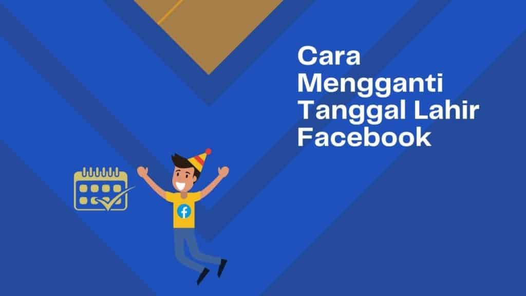 Cover Cara Mengganti Tanggal Lahir Facebook