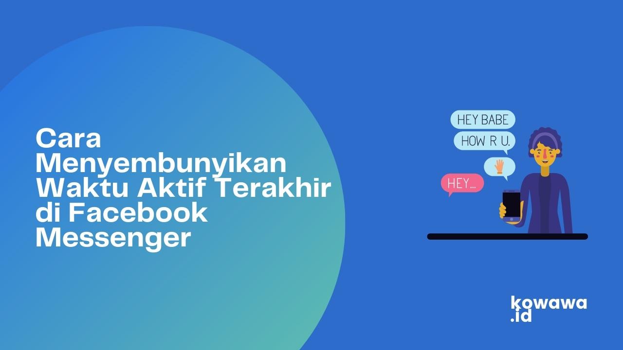 Cover Cara Menyembunyikan Waktu Aktif Terakhir di Facebook Messenger