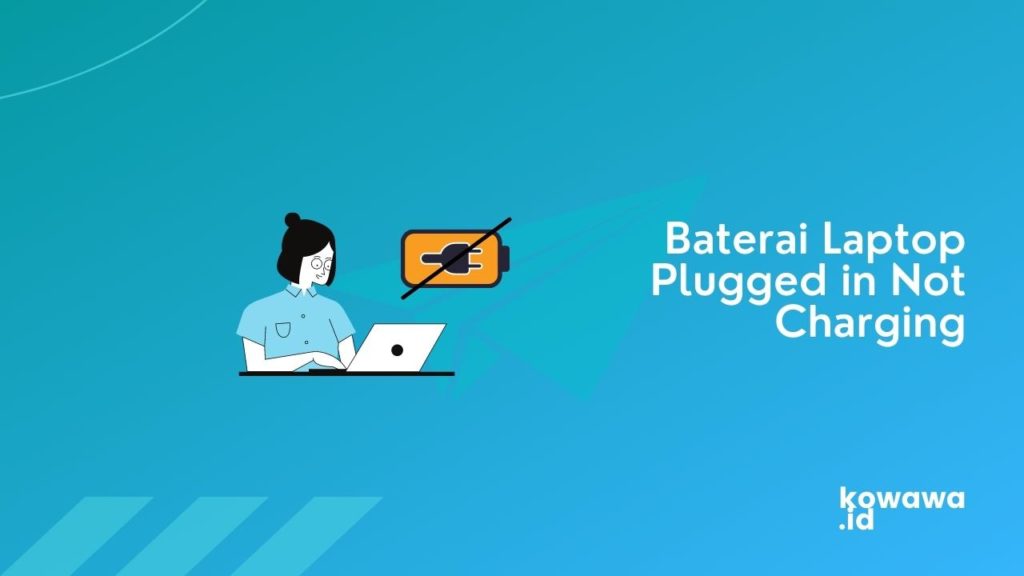Cover Gambar Baterai Laptop Plugged in Not Charging